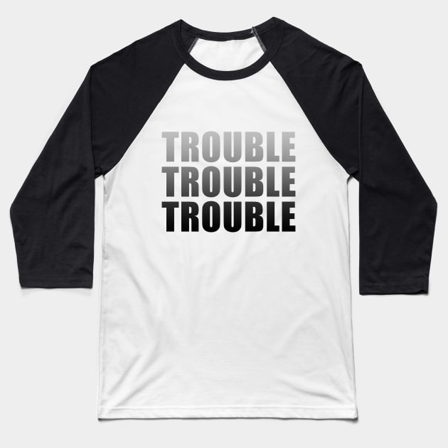 Trouble Trouble Trouble (Ombre) Baseball T-Shirt by quoteee